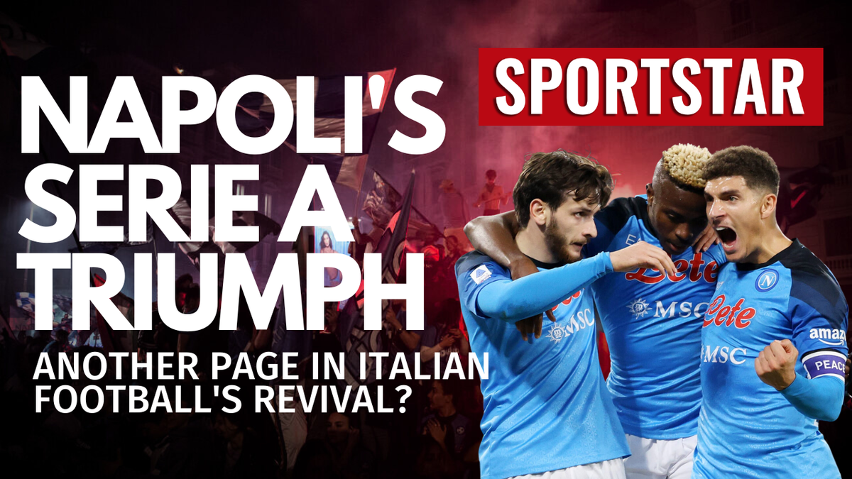 Napoli’s Serie A Triumph A Node To Italy’s Football Renaissance - Sportstar